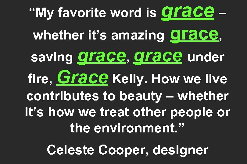 “My favorite word is grace – grace, saving grace, grace under fire, Grace Kelly.