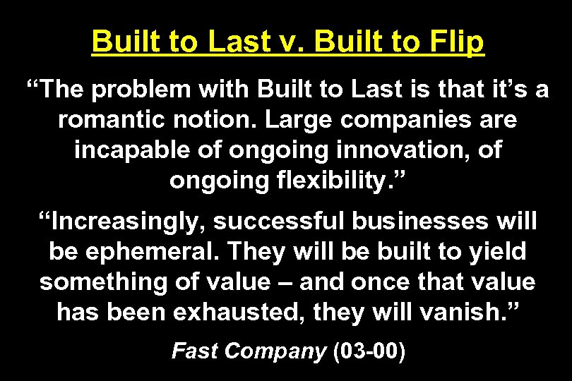 Built to Last v. Built to Flip “The problem with Built to Last is
