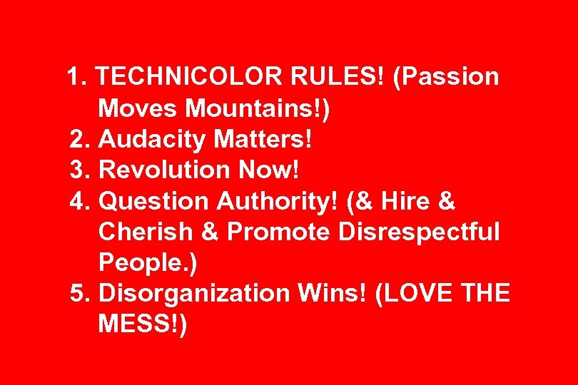 1. TECHNICOLOR RULES! (Passion Moves Mountains!) 2. Audacity Matters! 3. Revolution Now! 4. Question