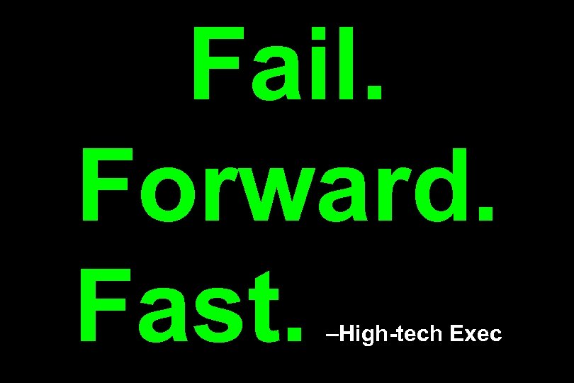 Fail. Forward. Fast. –High-tech Exec 
