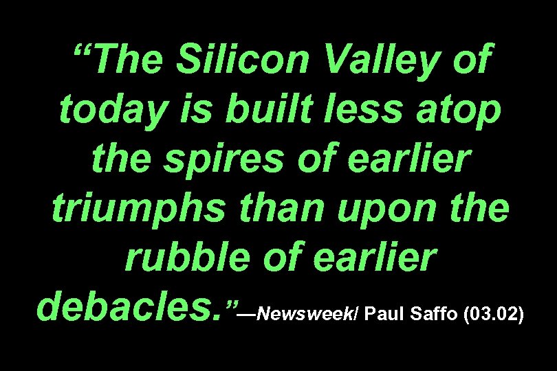 “The Silicon Valley of today is built less atop the spires of earlier triumphs