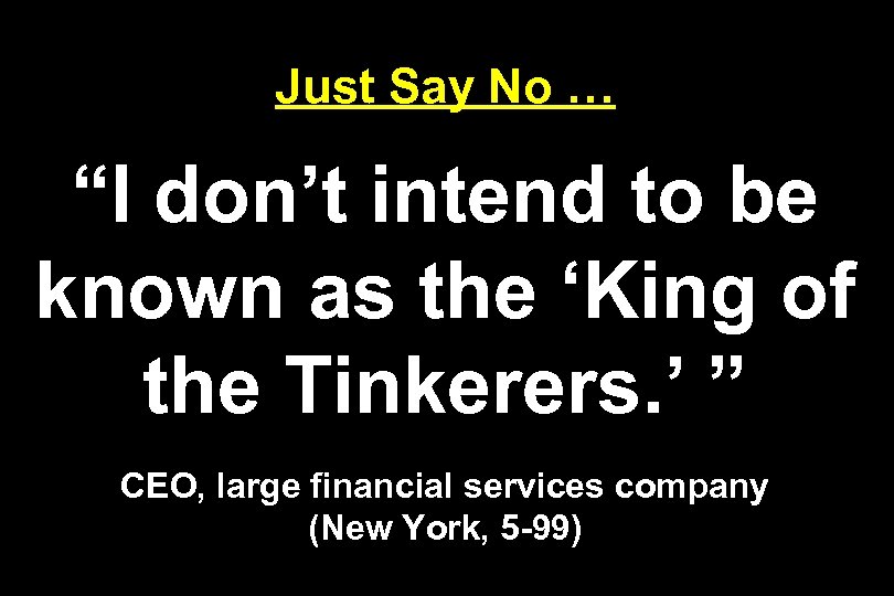 Just Say No … “I don’t intend to be known as the ‘King of