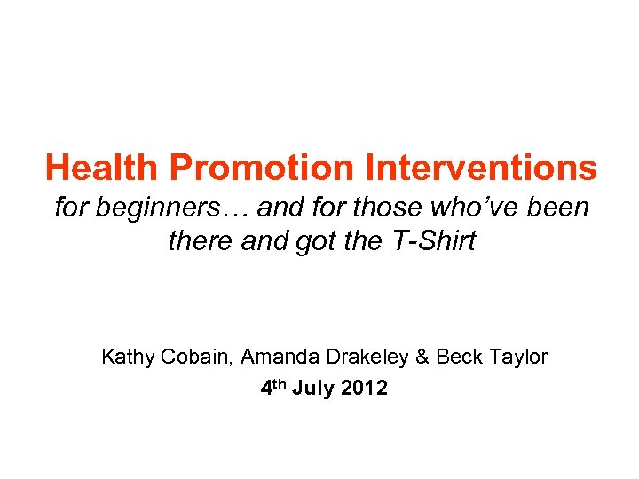 Health Promotion Interventions for beginners… and for those who’ve been there and got the