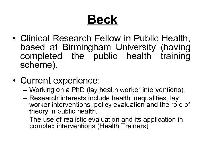 Beck • Clinical Research Fellow in Public Health, based at Birmingham University (having completed