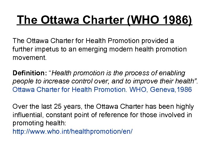 The Ottawa Charter (WHO 1986) The Ottawa Charter for Health Promotion provided a further