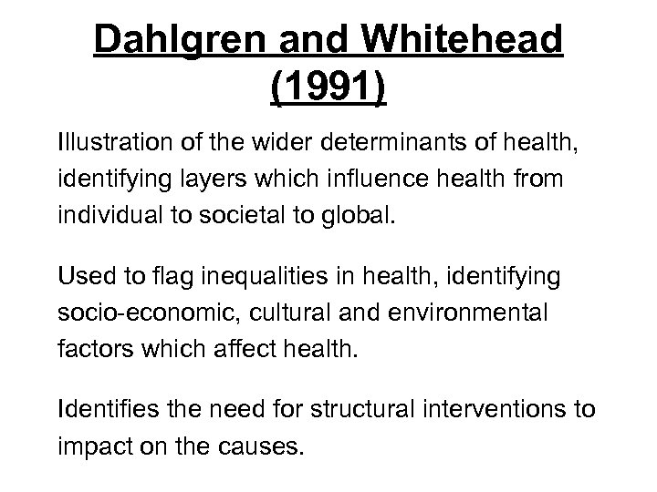 Dahlgren and Whitehead (1991) Illustration of the wider determinants of health, identifying layers which