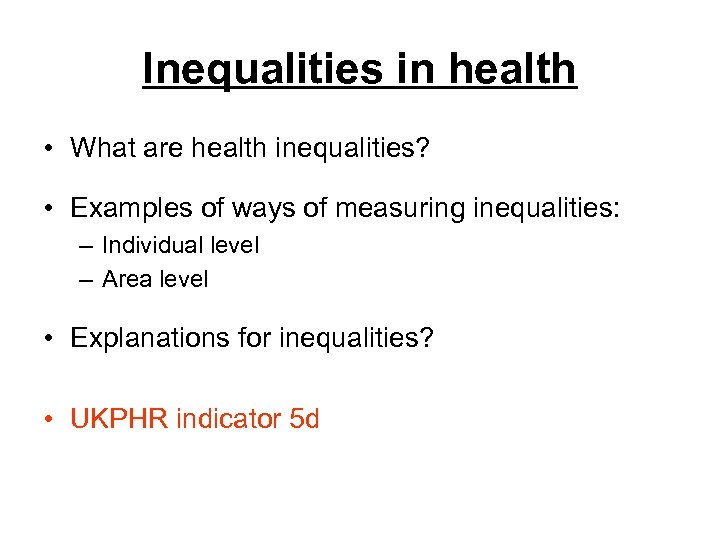 Inequalities in health • What are health inequalities? • Examples of ways of measuring