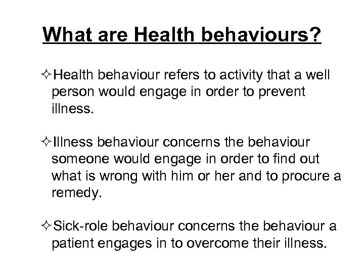 What are Health behaviours? ²Health behaviour refers to activity that a well person would