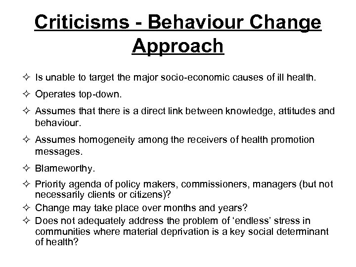 Criticisms - Behaviour Change Approach ² Is unable to target the major socio-economic causes