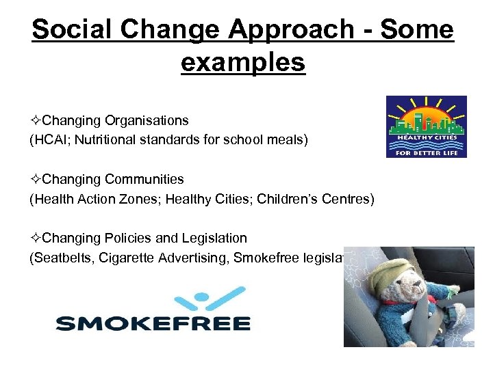 Social Change Approach - Some examples ²Changing Organisations (HCAI; Nutritional standards for school meals)