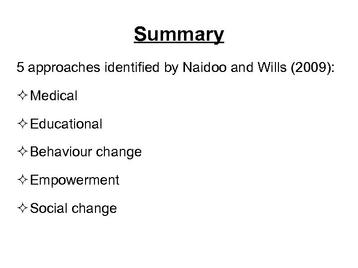 Summary 5 approaches identified by Naidoo and Wills (2009): ² Medical ² Educational ²