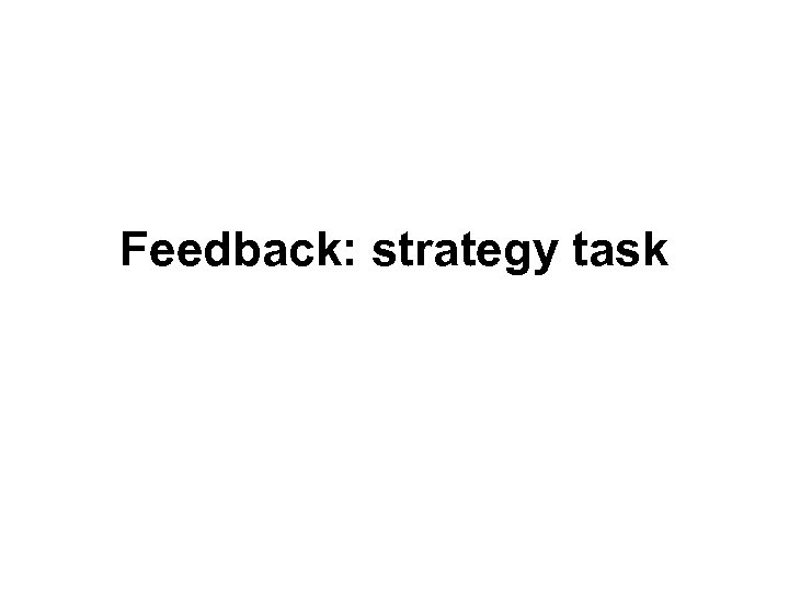 Feedback: strategy task 