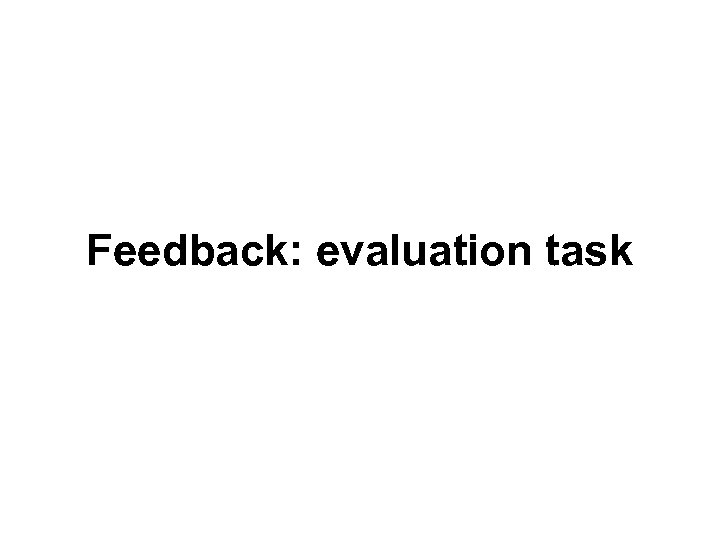 Feedback: evaluation task 