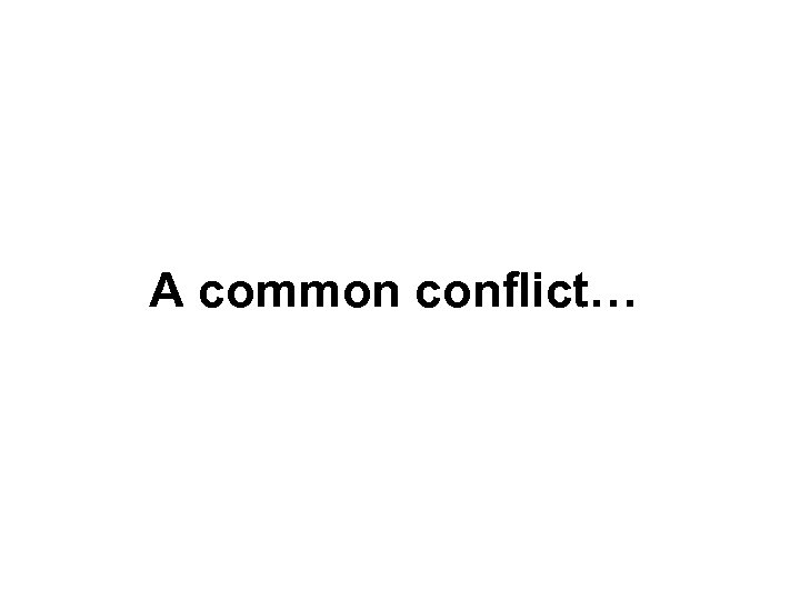 A common conflict… 