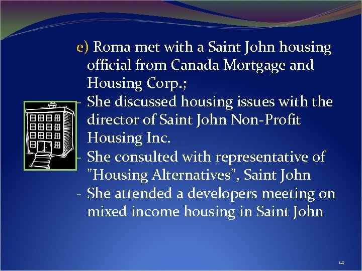 e) Roma met with a Saint John housing official from Canada Mortgage and Housing