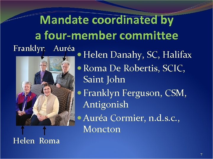 Mandate coordinated by a four-member committee Franklyn Auréa Helen Danahy, SC, Halifax Roma De