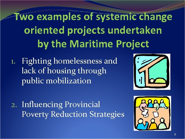 Two examples of systemic change oriented projects undertaken by the Maritime Project 1. Fighting