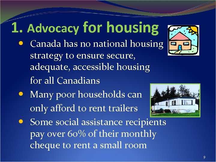 1. Advocacy for housing Canada has no national housing strategy to ensure secure, adequate,