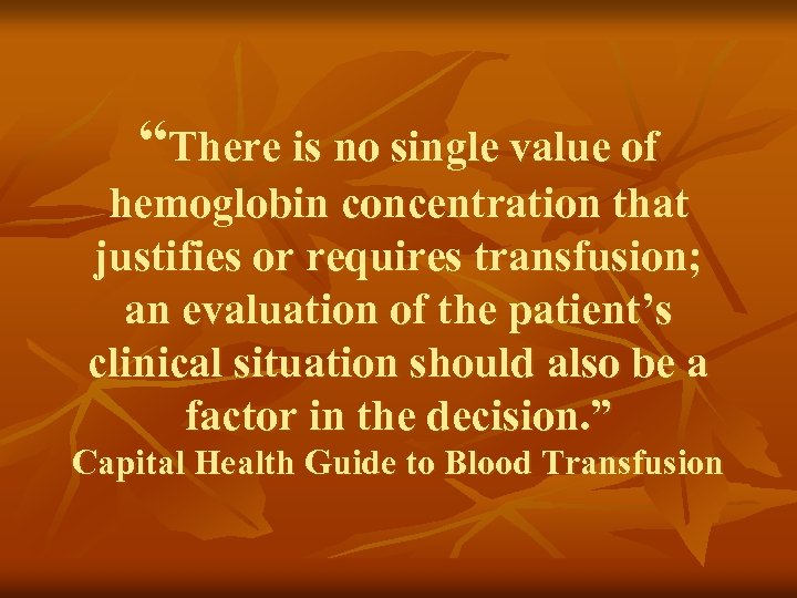 “There is no single value of hemoglobin concentration that justifies or requires transfusion; an