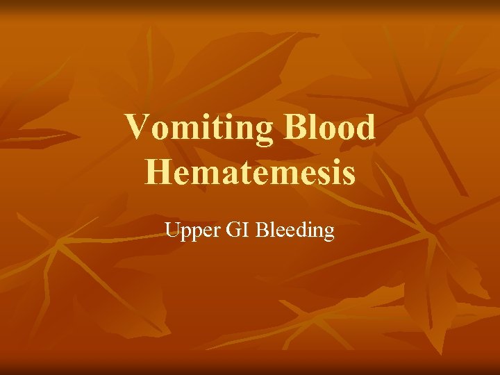 Vomiting Blood Hematemesis Upper GI Bleeding 
