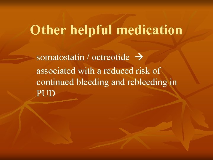 Other helpful medication somatostatin / octreotide associated with a reduced risk of continued bleeding