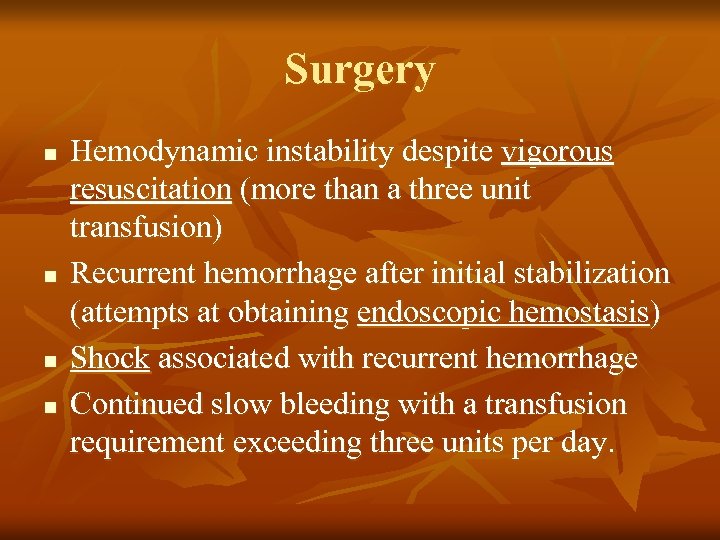 Surgery n n Hemodynamic instability despite vigorous resuscitation (more than a three unit transfusion)