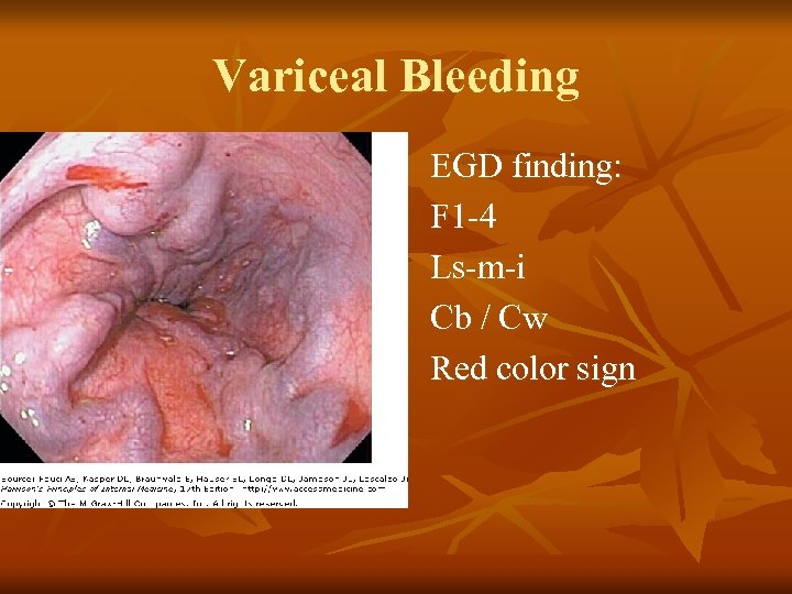Variceal Bleeding EGD finding: F 1 -4 Ls-m-i Cb / Cw Red color sign