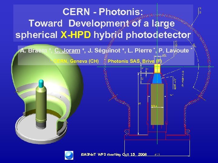 CERN - Photonis: Toward Development of a large spherical X-HPD hybrid photodetector A. Braem