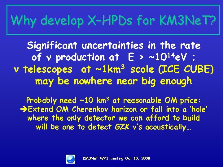 Why develop X–HPDs for KM 3 Ne. T? Significant uncertainties in the rate of