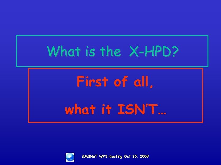What is the X-HPD? First of all, what it ISN’T… KM 3 Ne. T
