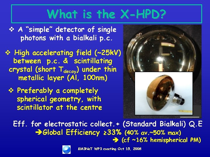 What is the X-HPD? v A “simple” detector of single photons with a bialkali