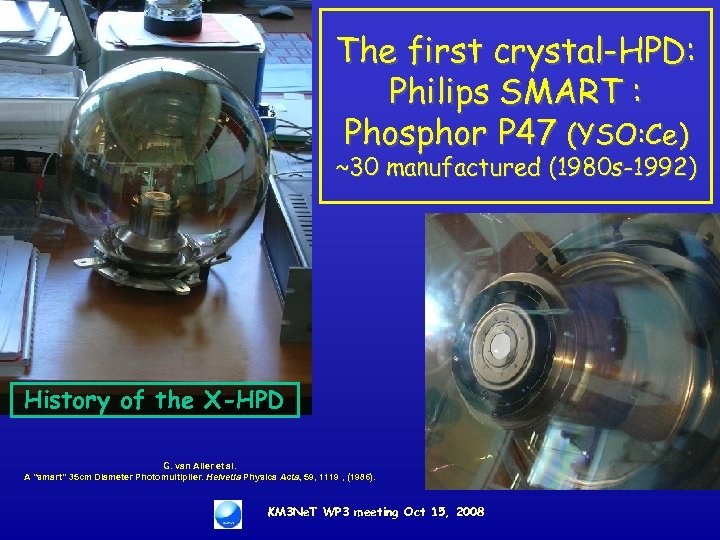 The first crystal-HPD: Philips SMART : Phosphor P 47 (YSO: Ce) ~30 manufactured (1980