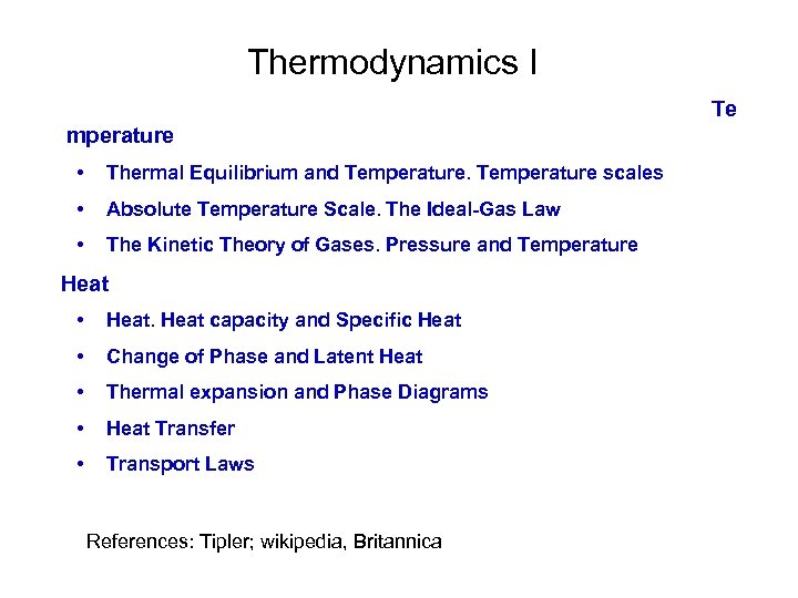 Thermodynamics I Te mperature • Thermal Equilibrium and Temperature scales • Absolute Temperature Scale.