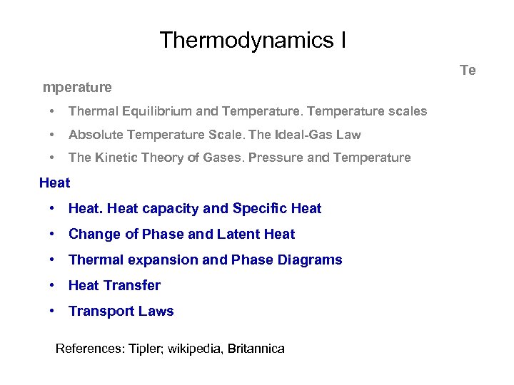 Thermodynamics I Te mperature • Thermal Equilibrium and Temperature scales • Absolute Temperature Scale.