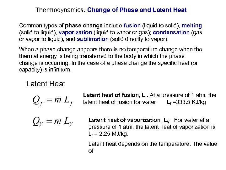 Thermodynamics. Change of Phase and Latent Heat Common types of phase change include fusion