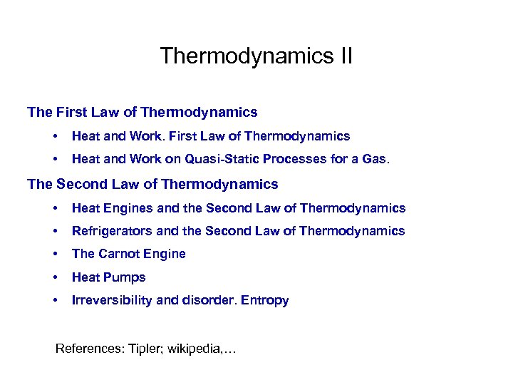 Thermodynamics II The First Law of Thermodynamics • Heat and Work. First Law of