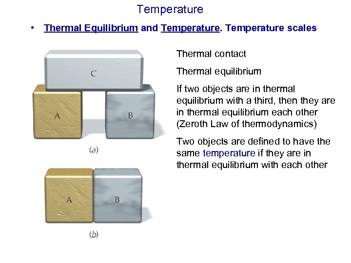 Temperature • Thermal Equilibrium and Temperature scales Thermal contact Thermal equilibrium If two objects