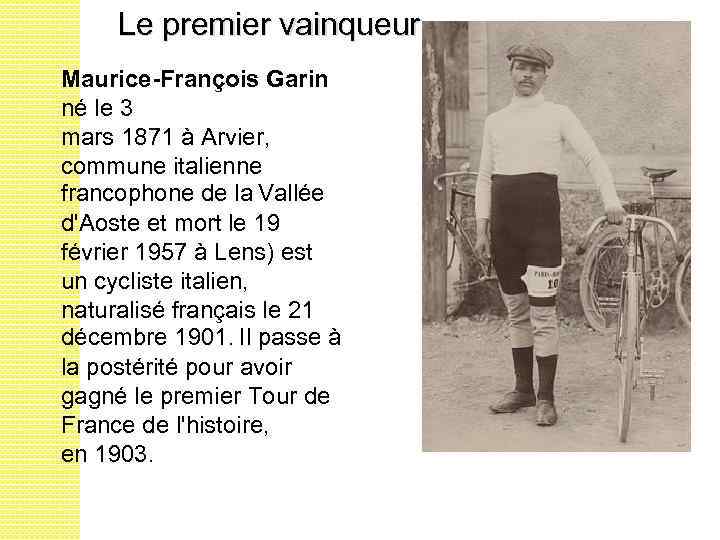 Le premier vainqueur Maurice-François Garin né le 3 mars 1871 à Arvier, commune italienne