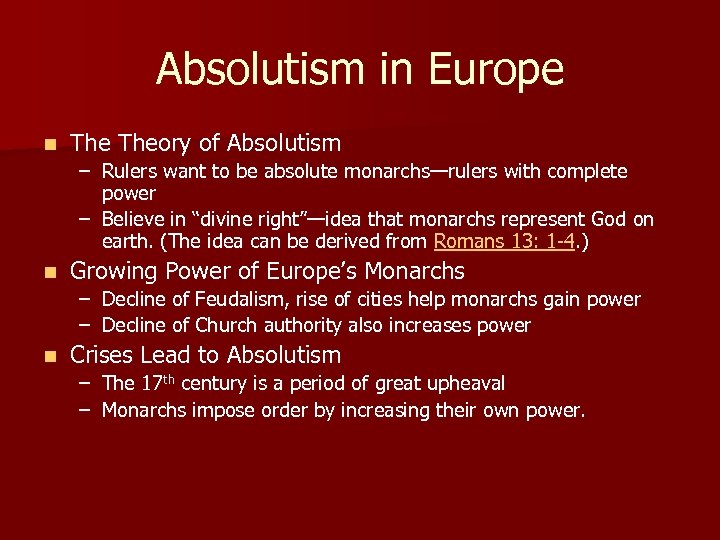 Absolutism in Europe n Theory of Absolutism – Rulers want to be absolute monarchs—rulers