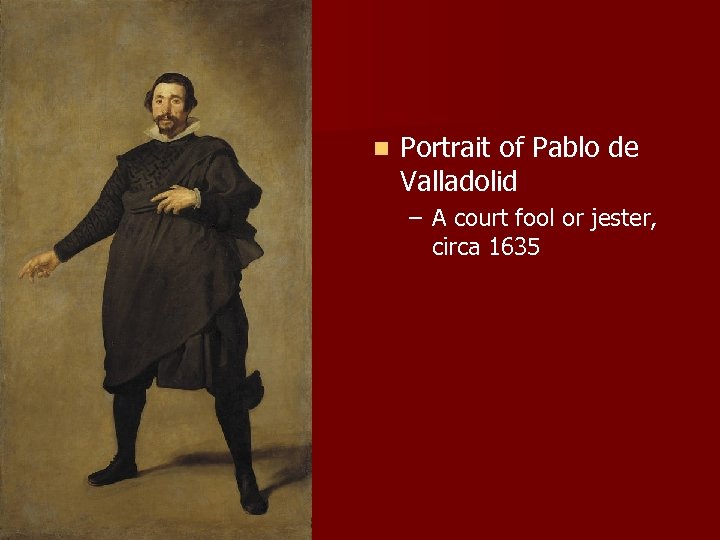 n Portrait of Pablo de Valladolid – A court fool or jester, circa 1635