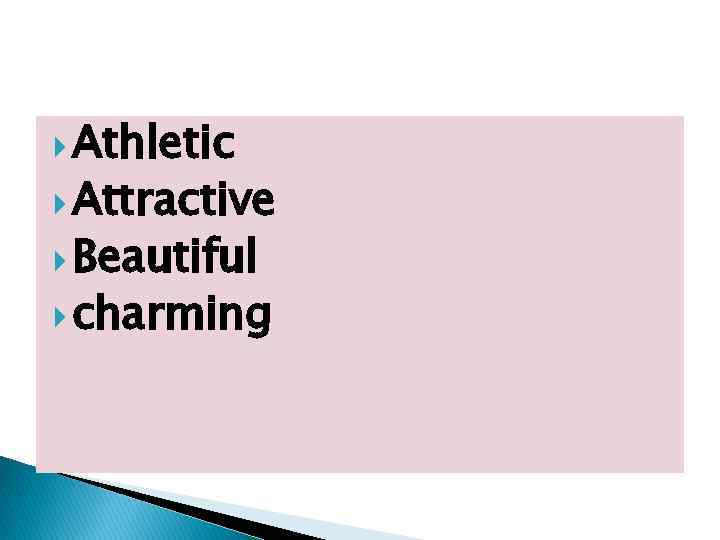  Athletic Attractive Beautiful charming 