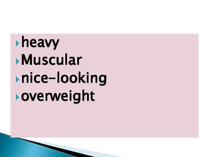  heavy Muscular nice-looking overweight 