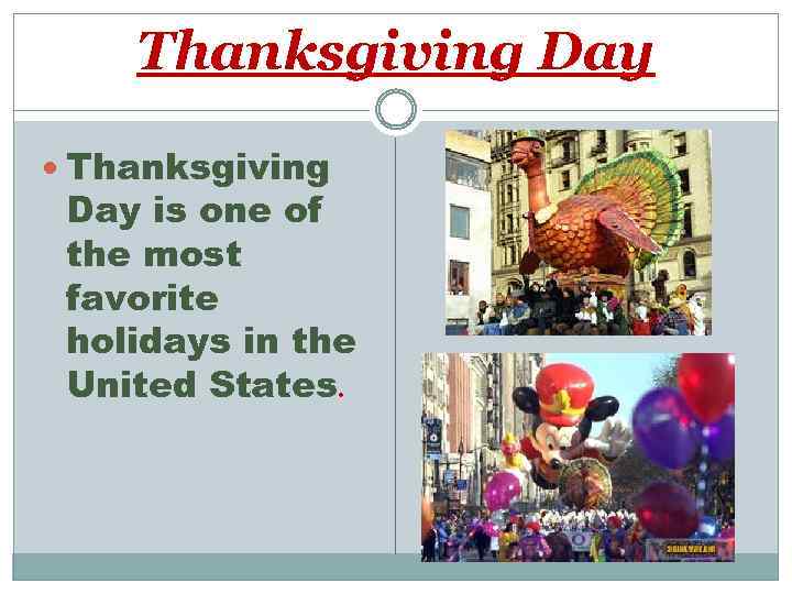 Thanksgiving Day is one of the most favorite holidays in the United States. 