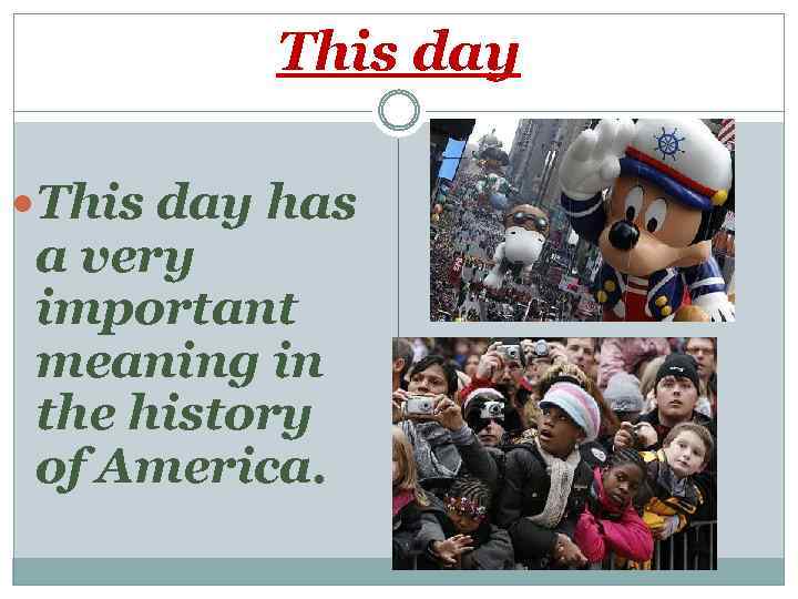 This day has a very important meaning in the history of America. 