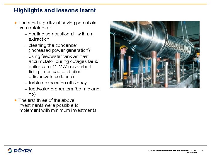 Highlights and lessons learnt · The most significant saving potentials were related to: –