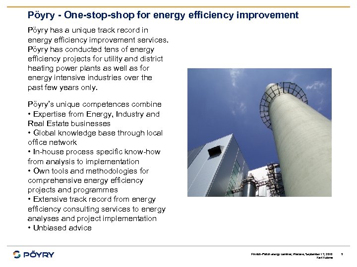 Pöyry - One-stop-shop for energy efficiency improvement Pöyry has a unique track record in