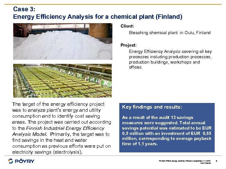 Case 3: Energy Efficiency Analysis for a chemical plant (Finland) Client: Bleaching chemical plant