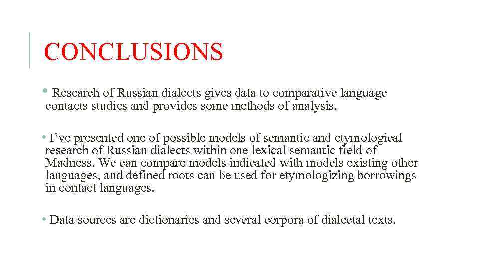 CONCLUSIONS • Research of Russian dialects gives data to comparative language contacts studies and