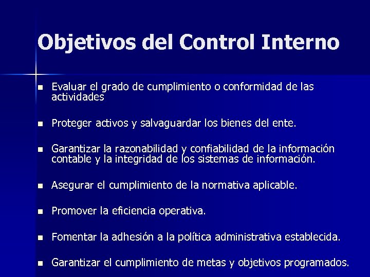 Objetivos del Control Interno n Evaluar el grado de cumplimiento o conformidad de las