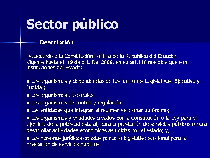 Sector público Descripción De acuerdo a la Constitución Política de la Republica del Ecuador